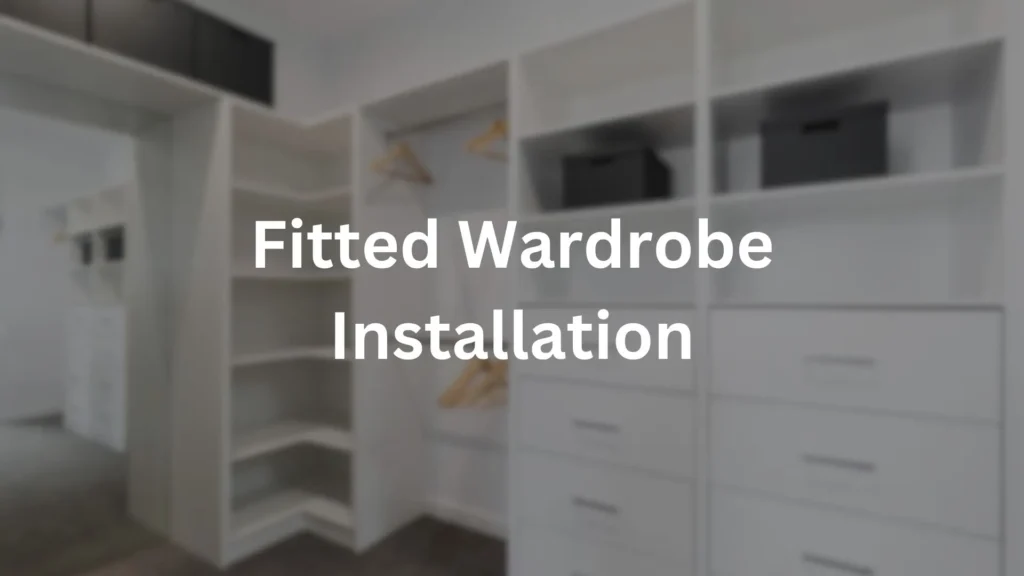 Fitted Wardrobe Installation
