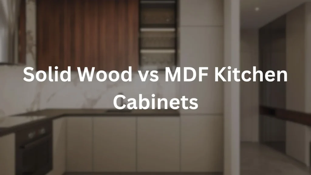 Solid Wood vs MDF Kitchen Cabinets