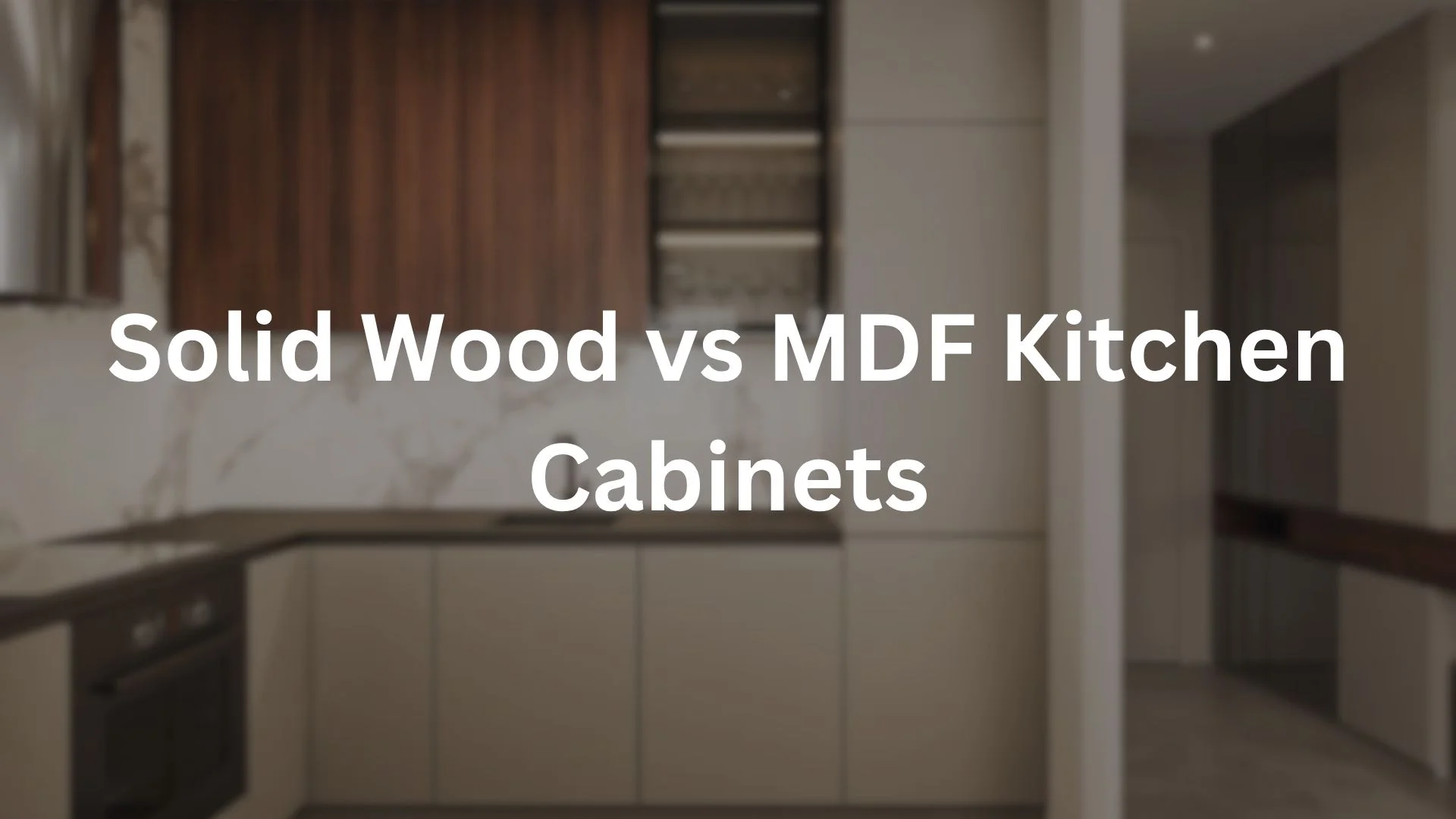 Solid Wood vs MDF Kitchen Cabinets