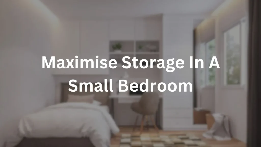 maximise storage in a small bedroom